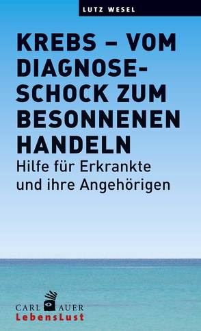 Krebs – vom Diagnoseschock zum besonnenen Handeln von Wesel,  Lutz