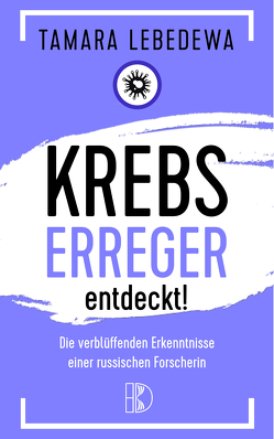 Krebserreger entdeckt! von Driediger,  Elvira, Lebedewa,  Tamara