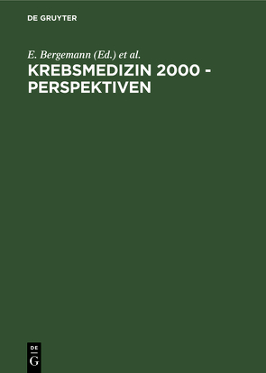 Krebsmedizin 2000 – Perspektiven von Bergemann,  E., Lichtenegger,  W., Sehouli,  J., Thierse,  W.