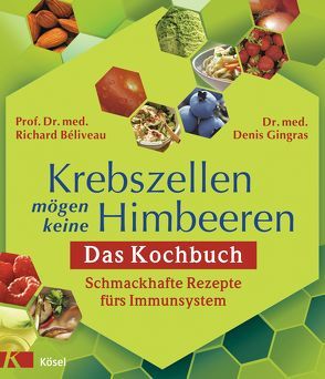 Krebszellen mögen keine Himbeeren von Béliveau,  Richard, Editions du Trécarré, Gingras,  Denis, Laak,  Hanna van