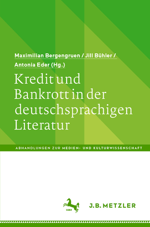 Kredit und Bankrott in der deutschsprachigen Literatur von Bergengruen,  Maximilian, Bühler,  Jill, Eder,  Antonia