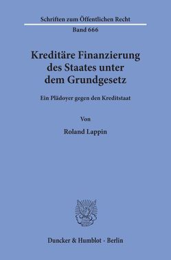 Kreditäre Finanzierung des Staates unter dem Grundgesetz. von Lappin,  Roland