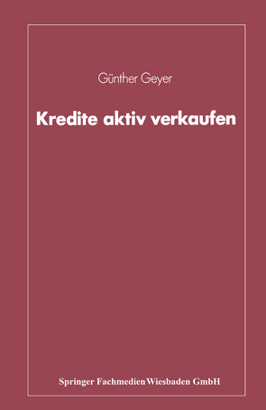 Kredite aktiv verkaufen von Geyer,  Guenther