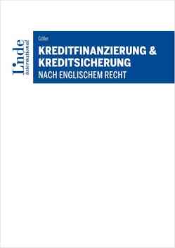 Kreditfinanzierung & Kreditsicherung nach englischem Recht von Göller,  Andreas