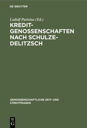 Kreditgenossenschaften nach Schulze-Delitzsch von Parisius,  Ludolf