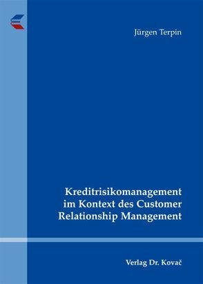 Kreditrisikomanagement im Kontext des Customer Relationship Management von Terpin,  Jürgen
