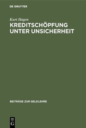 Kreditschöpfung unter Unsicherheit von Hagen,  Kurt