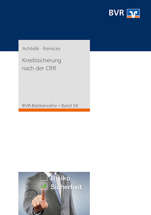 Kreditsicherung nach der CRR von Achtelik,  Olaf, Reinicke,  Thorsten
