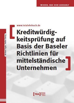 Kreditwürdigkeitsprüfung auf Basis der Baseler Richtlinien für mittelständische Unternehmen von Georg,  Stefan, Sigler,  Michael