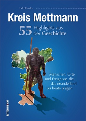 Kreis Mettmann. 55 Highlights aus der Geschichte von Haafke,  Udo