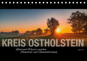 Kreis Ostholstein – Land und Wasser zwischen Sonnenauf- und Sonnenuntergang (Tischkalender 2023 DIN A5 quer) von Muß,  Jürgen
