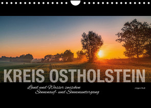 Kreis Ostholstein – Land und Wasser zwischen Sonnenauf- und Sonnenuntergang (Wandkalender 2023 DIN A4 quer) von Muß,  Jürgen
