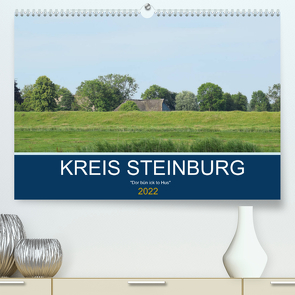Kreis Steinburg (Premium, hochwertiger DIN A2 Wandkalender 2022, Kunstdruck in Hochglanz) von Busch,  Martina