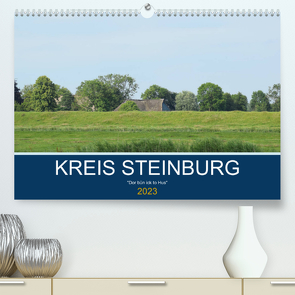 Kreis Steinburg (Premium, hochwertiger DIN A2 Wandkalender 2023, Kunstdruck in Hochglanz) von Busch,  Martina