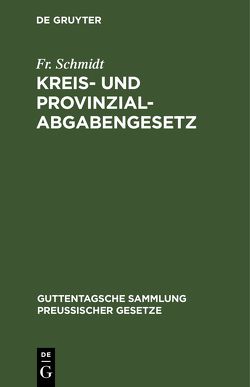 Kreis- und Provinzial-Abgabengesetz von Schmidt,  Fr
