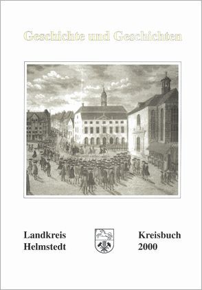Kreisbuch Landkreis Helmstedt. Geschichte und Geschichten von Backhauss,  Rolf D, Kilian,  Gerhard