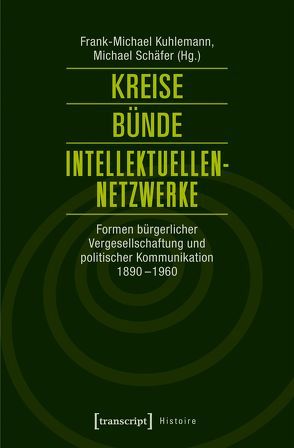 Kreise – Bünde – Intellektuellen-Netzwerke von Kuhlemann,  Frank-Michael, Schaefer,  Michael