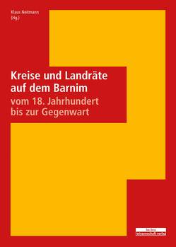 Kreise und Landräte auf dem Barnim vom 18. Jahrhundert bis zur Gegenwart von Heine,  Brigitta, Neitmann,  Klaus