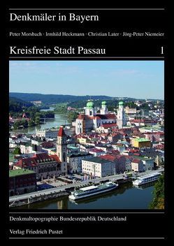 Kreisfreie Stadt Passau von Bayerisches Landesamt f. Denkmalpflege, Heckmann,  Irmhild, Later,  Christian, Morsbach,  Peter, Niemeier,  Jörg-Peter