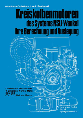 Kreiskolbenmotoren des Systems NSU-Wankel ihre Berechnung und Auslegung von Corbat,  J.P., Pawlowski