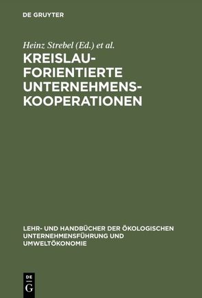 Kreislauforientierte Unternehmenskooperationen von Schwarz,  Erich, Strebel,  Heinz