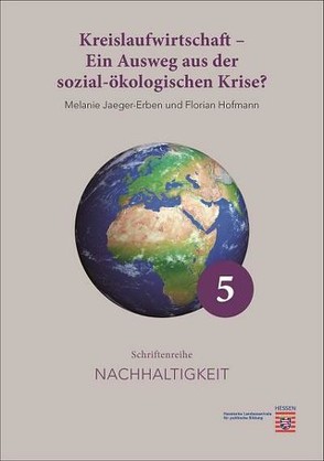 Kreislaufwirtschaft – Ein Ausweg aus der sozial-ökologischen Krise? von Hofmann,  Florian, Jaeger-Erben,  Melanie