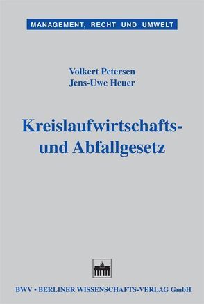 Kreislaufwirtschafts- und Abfallrecht von Heuer,  Jens U, Petersen,  Volkert