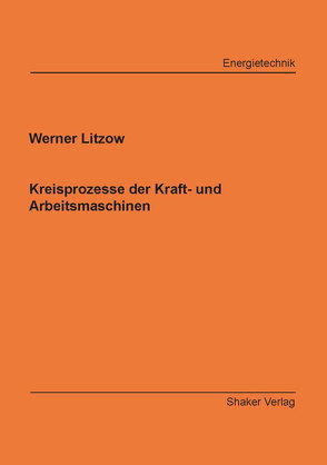 Kreisprozesse der Kraft- und Arbeitsmaschinen von Litzow,  Werner