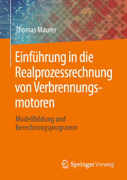 Einführung in die Realprozessrechnung von Verbrennungsmotoren von Maurer,  Thomas