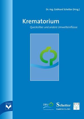 Krematorium – Quecksilber und andere Umwelteinflüsse von Dr.-Ing. Schetter,  Gebhard, Fachverlag des deutschen Bestattungsgewerbes