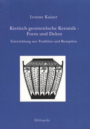 Kretisch geometrische Keramik – Form und Dekor von Kaiser,  Ivonne