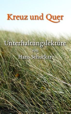 Kreuz und Quer von Schuckar,  Hans