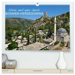 Kreuz und quer durch Bosnien-Herzegowina (hochwertiger Premium Wandkalender 2024 DIN A2 quer), Kunstdruck in Hochglanz von Zillich,  Bernd