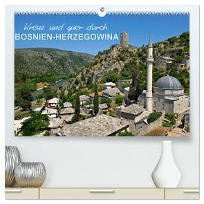Kreuz und quer durch Bosnien-Herzegowina (hochwertiger Premium Wandkalender 2024 DIN A2 quer), Kunstdruck in Hochglanz von Zillich,  Bernd