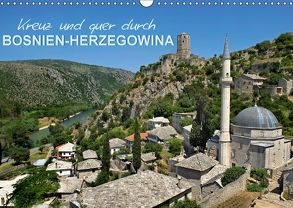 Kreuz und quer durch Bosnien-Herzegowina (Wandkalender 2018 DIN A3 quer) von Zillich,  Bernd