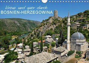 Kreuz und quer durch Bosnien-Herzegowina (Wandkalender 2018 DIN A4 quer) von Zillich,  Bernd