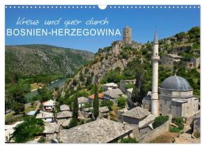 Kreuz und quer durch Bosnien-Herzegowina (Wandkalender 2024 DIN A3 quer), CALVENDO Monatskalender von Zillich,  Bernd
