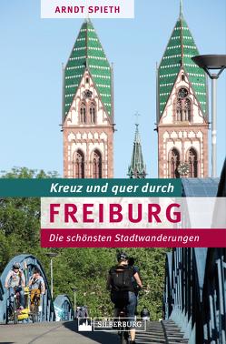 Kreuz und quer durch Freiburg von Spieth,  Arndt