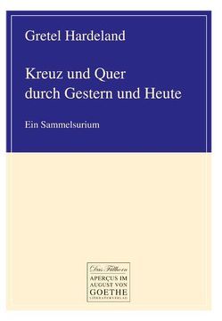 Kreuz und Quer durch Gestern und Heute von Hardeland,  Gretel