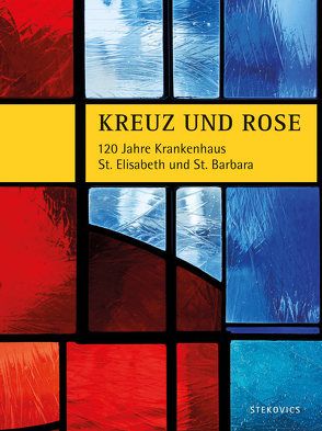 Kreuz und Rose von Asperger,  Walter, Feuersträter,  Reinhard, Schmeja,  Herbert, Stekovics,  Janos