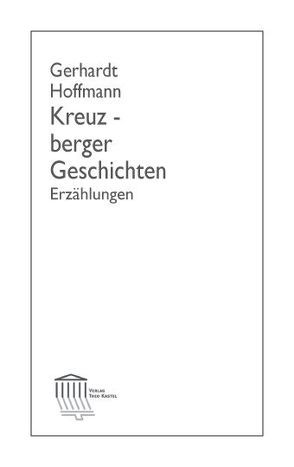 Kreuzberger Geschichten von Beller,  Ulrike, Hoffmann,  Gerhardt, Husemann,  Inge