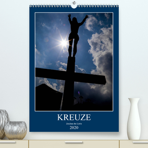 Kreuze – Zeichen der Liebe (Premium, hochwertiger DIN A2 Wandkalender 2020, Kunstdruck in Hochglanz) von Sock,  Reinhard