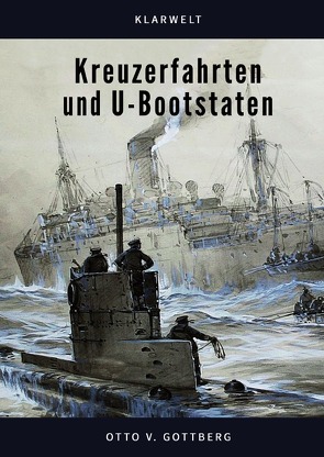 Kreuzerfahrten und U-Bootstaten von Gottberg,  Otto von