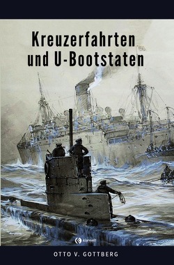 Kreuzerfahrten und U-Bootstaten von Gottberg,  Otto von