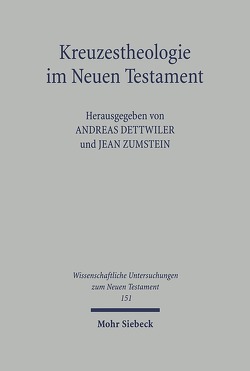 Kreuzestheologie im Neuen Testament von Dettwiler,  Andreas, Zumstein,  Jean