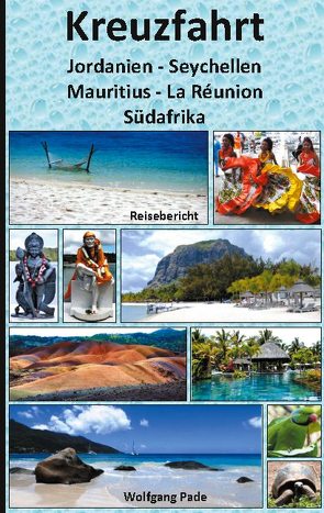 Kreuzfahrt Jordanien-Seychellen-Mauritius-La Réunion-Südafrika von Pade,  Wolfgang