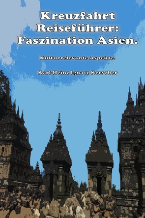 Kreuzfahrt Reisefuehrer: Faszination Asien. von Kerscher,  Karl-Heinz Ignatz