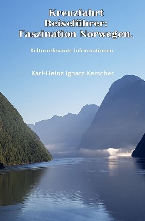 Kreuzfahrt Reisefuehrer: Faszination Norwegen von Kerscher,  Karl-Heinz Ignatz