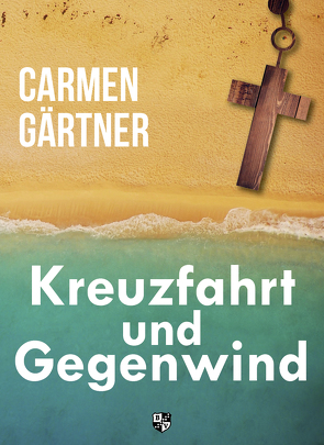 Kreuzfahrt und Gegenwind von Gärtner,  Carmen