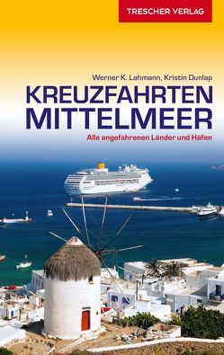 Reiseführer Kreuzfahrten Mittelmeer von Dunlap,  Kristin, Lahmann,  Werner K.
